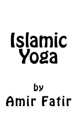 bokomslag Islamic Yoga: Islamic Yoga: Islam Yoga