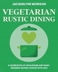 bokomslag Vegetarian Rustic Dining