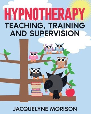 bokomslag Hypnotherapy Teaching, Training and Supervision