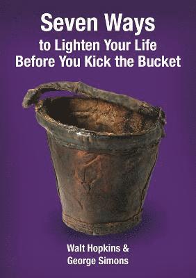 Seven Ways to Lighten Your Life Before You Kick the Bucket 2015 1