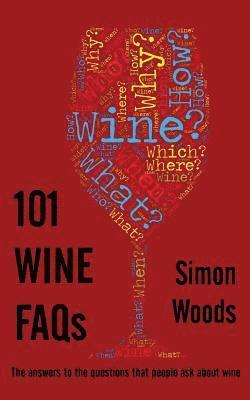 Simon Woods - 101 Wine FAQs, Häftad