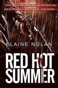 bokomslag Red Hot Summer: Even beyond the grave, the past will haunt you, and its revenge is more powerful, more deadly....