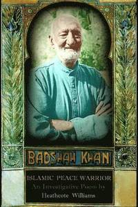 bokomslag Badshah Khan: Islamic Peace Warrior