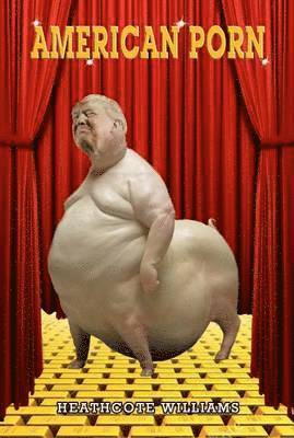 Heathcote Williams - American Porn, Häftad