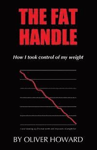 bokomslag The Fat Handle: How I took control of my weight