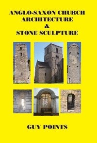 bokomslag Anglo-Saxon Church Architecture & Stone Sculpture
