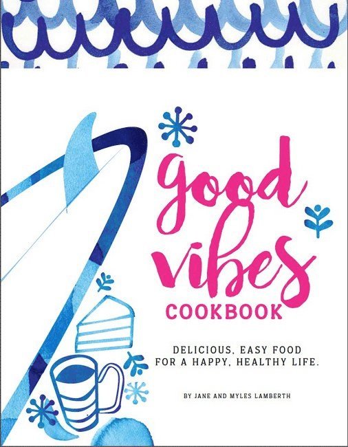 Jane Lamberth, Myles Lamberth - Good Vibes Cookbook, Häftad