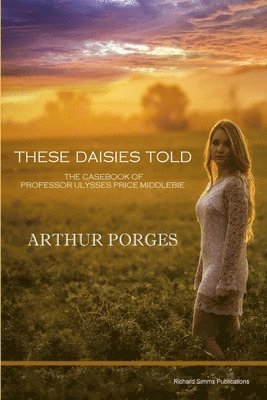 Arthur Porges - These Daisies Told, Häftad