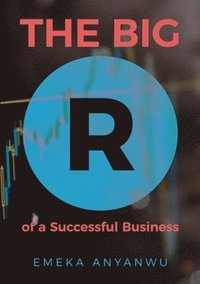 bokomslag THE BIG R OF A SUCCESSFUL BUSINESS