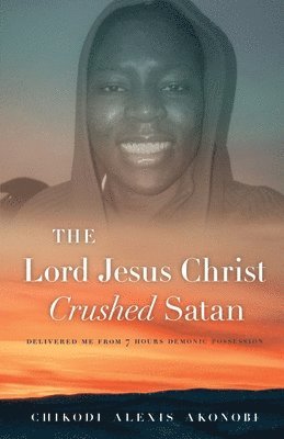 bokomslag Lord Jesus Christ Crushed Satan.