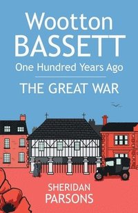 bokomslag Wootton Bassett One Hundred Years Ago: The Great War