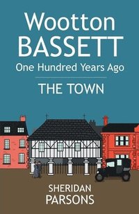 bokomslag Wootton Bassett One Hundred Years Ago - The Town