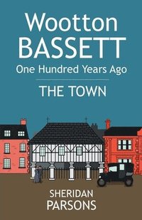 bokomslag Wootton Bassett One Hundred Years Ago - The Town