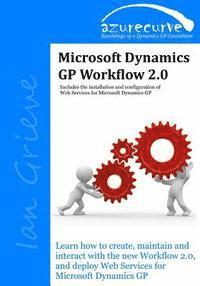 bokomslag Microsoft Dynamics GP Workflow 2.0: Microsoft Dynamics GP Workflow 2.0