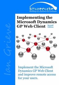 bokomslag Implementing the Microsoft Dynamics GP Web Client (Second Edition)