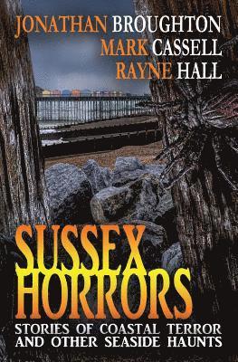 Rayne Hall, Jonathan Broughton, Mark Cassell - Sussex Horrors, Häftad