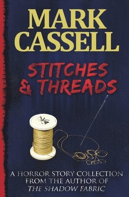 Mark Cassell - Stitches and Threads, Häftad