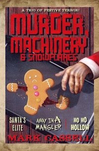 bokomslag Murder, Machinery & Snowflakes (a trio of festive terror)