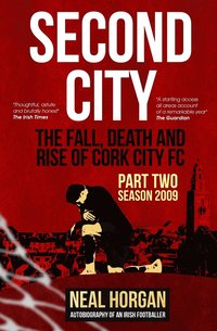 bokomslag Second City: The Fall, Death and Rise of CCFC, Part Two - Season 2009