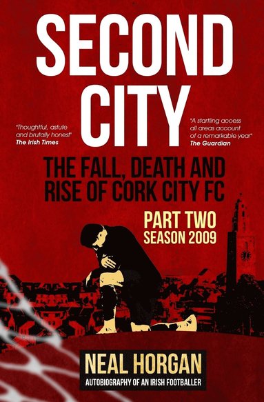 bokomslag Second City: The Fall, Death and Rise of CCFC, Part Two - Season 2009