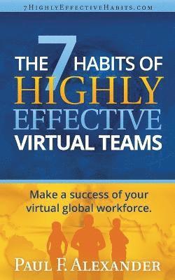 bokomslag The 7 Habits of Highly Effective Virtual Teams: Make a Success of Your Virtual Global Workforce.