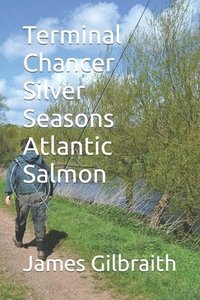bokomslag Terminal Chancer, Silver Seasons, Atlantic Salmon