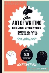 bokomslag The Art of writing English Literature essays, for GCSE