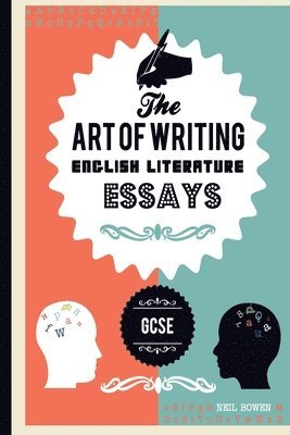 The Art of writing English Literature essays, for GCSE 1