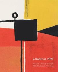 bokomslag Radical View: Avant Garde British Printmaking 1914-1964