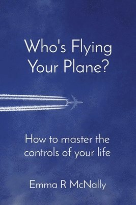 Emma McNally, Emma R. McNally, R McNally, Emma, Emma R McNally, Charlotte Noon - Who's Flying Your Plane?, Häftad