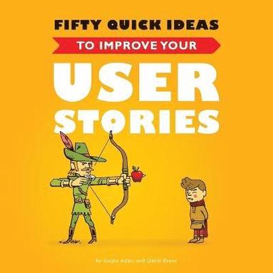bokomslag Fifty Quick Ideas to Improve Your User Stories