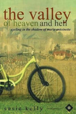 The Valley of Heaven and Hell: Cycling in the Shadow of Marie Antoinette 1