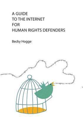 Becky Hogge, Dixie Hawtin - Guide to the Internet for Human Rights Defenders, Häftad