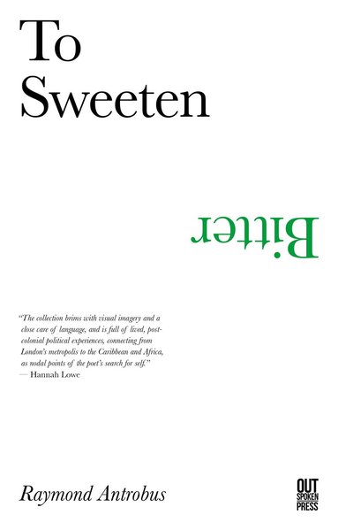 Raymond Antrobus - To Sweeten Bitter, Häftad