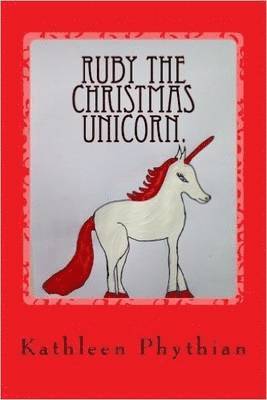 Ruby the Christmas Unicorn 1