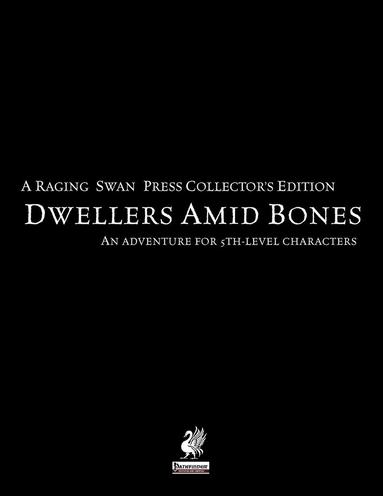 bokomslag Raging Swan's Dwellers Amid Bones Collector's Edition