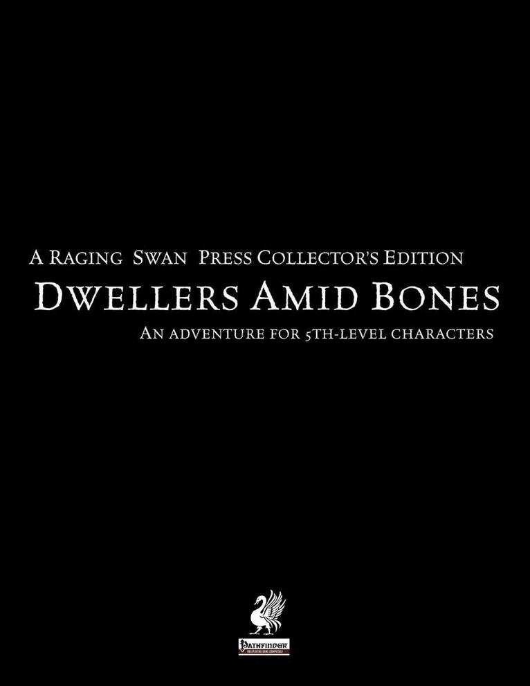 Raging Swan's Dwellers Amid Bones Collector's Edition 1