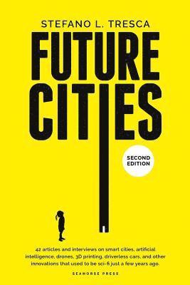 Future Cities: 42 Insights and Interviews with Influencers, Startups, Investors 1