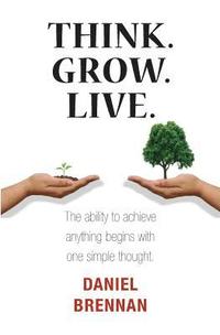 bokomslag Think. Grow. Live.