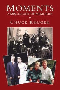 Chuck Kruger - Moments: A Miscellany of Memories, Häftad