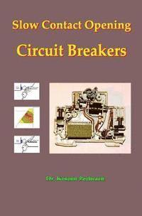 bokomslag Slow Contact Opening Circuit Breakers