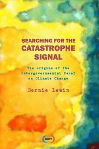 bokomslag Searching for the Catastrophe Signal: The Origins of The Intergovernmental Panel on Climate Change