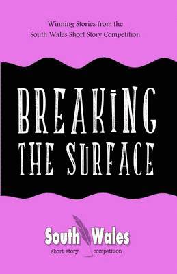Bryn Lloyd - Breaking the Surface: Winning Stories from the South Wales Short Story Competition, Häftad