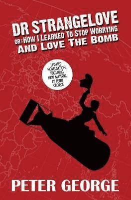 Dr Strangelove Or: How I Learned to Stop Worrying and Love the Bomb 1