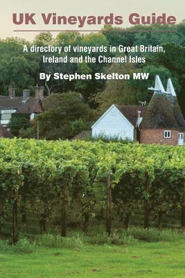 UK Vineyards Guide 2016: A directory of vineyards in Great Britain, Ireland and the Channel Isles 1