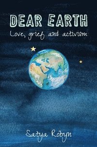 bokomslag Dear Earth: Love, grief and activism