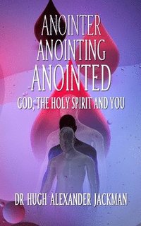 bokomslag Anointer Anointing Anointed