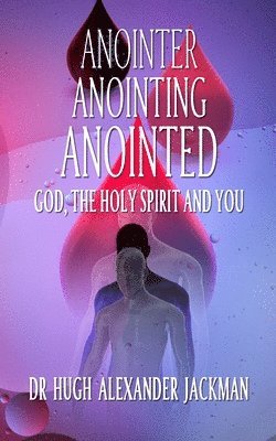 bokomslag Anointer Anointing Anointed