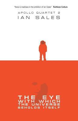 Ian Sales - Eye with Which the Universe Beholds Itself, Häftad