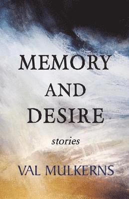 Val Mulkerns - Memory and Desire, Häftad